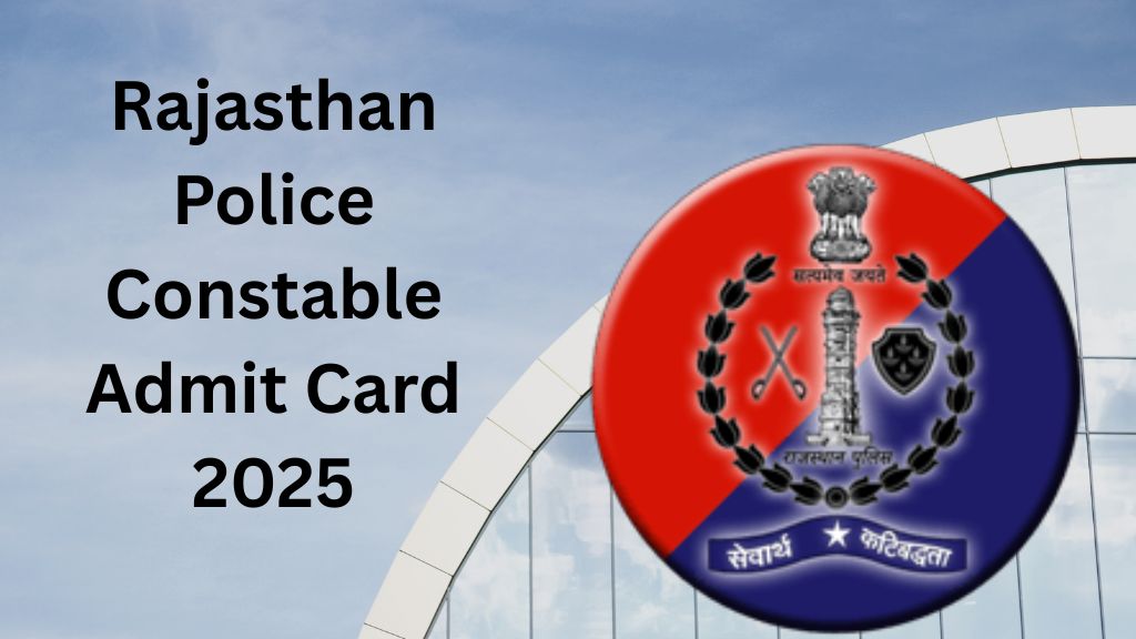 Rajasthan Police Constable Admit Card 2025